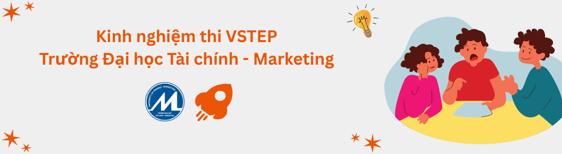 Kinh nghiệm thi VSTEP tại Trường ĐH Tài chính – Marketing (UFM)