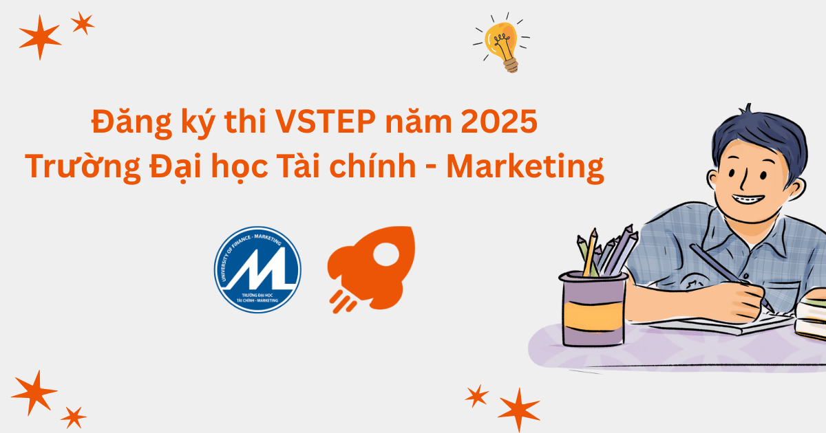 Hướng dẫn đăng ký thi VSTEP tại Trường Đại học Tài chính - Marketing (UFM)