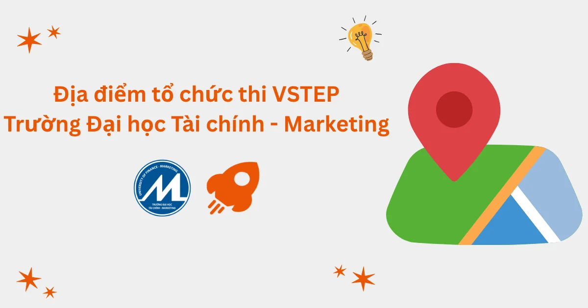 Địa điểm tổ chức thi VSTEP tại Trường Đại học Tài chính - Marketing (UFM)