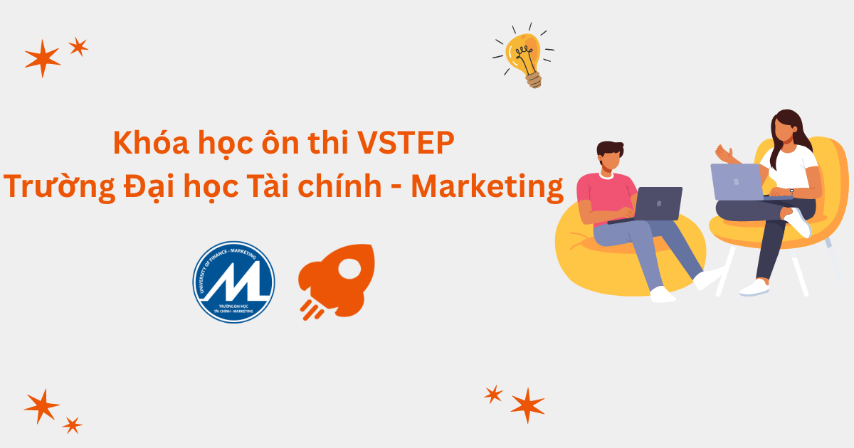 Khóa học ôn luyện VSTEP Trường Đại học Tài chính - Marketing (UFM)