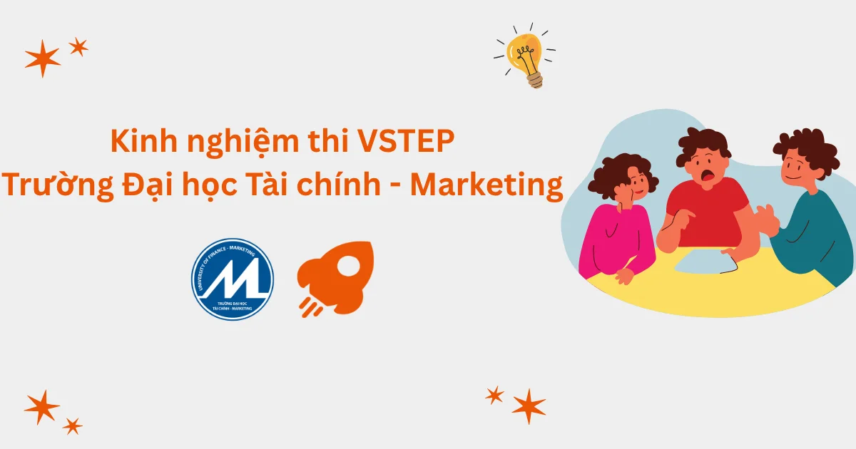 Kinh nghiệm thi VSTEP tại Trường Đại học Tài chính - Marketing (UFM)