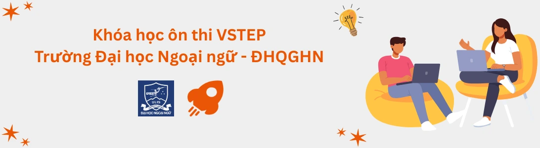 Khóa học ôn thi VSTEP tại Trường Đại học Ngoại ngữ - ĐHQG Hà Nội (ULIS)