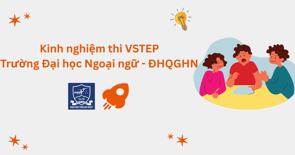 Kinh nghiệm thi VSTEP tại Trường Đại học Ngoại ngữ - ĐHQG Hà Nội (ULIS)