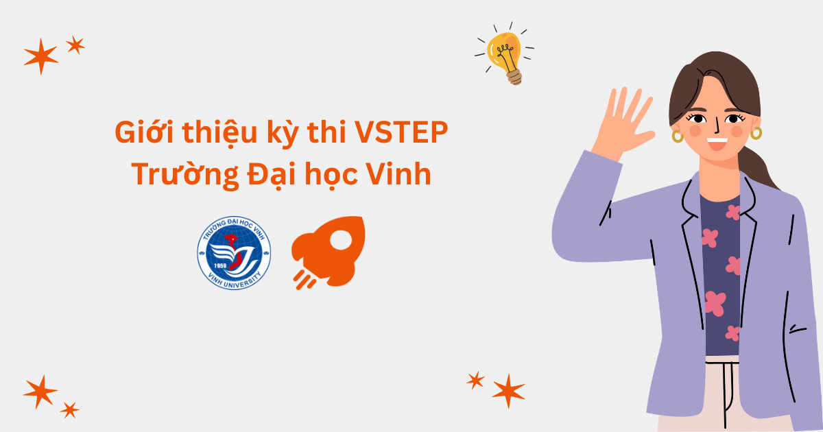 Giới thiệu kỳ thi VSTEP tại Trường Đại học Vinh (VINHUNNI)