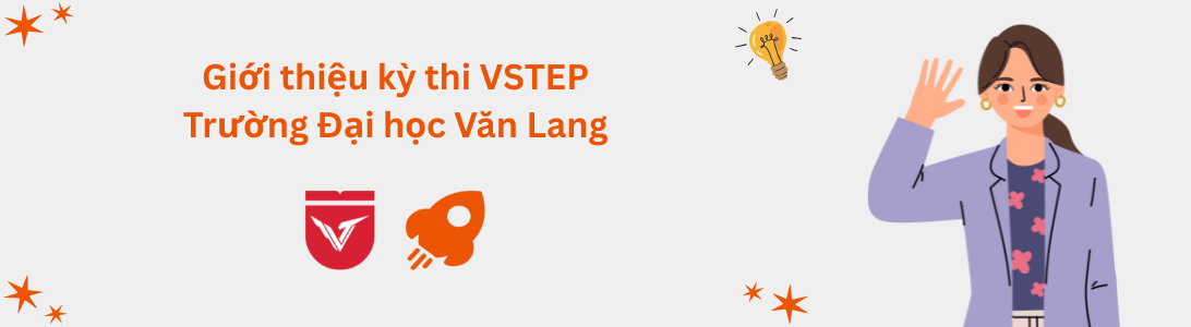 Giới thiệu kỳ thi VSTEP tại Trường Đại học Văn Lang (VLU)