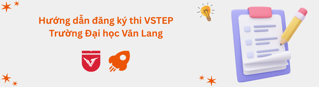 Hướng dẫn đăng ký thi VSTEP tại Trường Đại học Văn Lang (VLU)