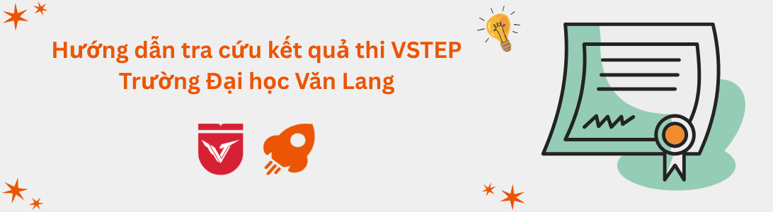 Hướng dẫn tra cứu kết quả thi VSTEP tại Trường Đại học Văn Lang (VLU)