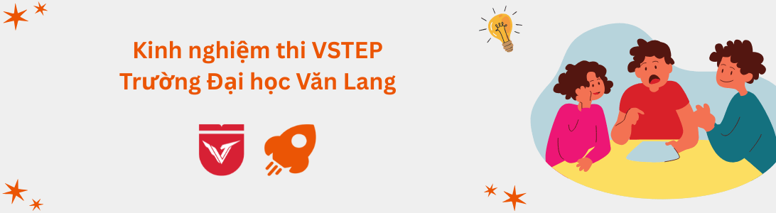 Kinh nghiệm thi VSTEP tại Trường Đại học Văn Lang (VLU)