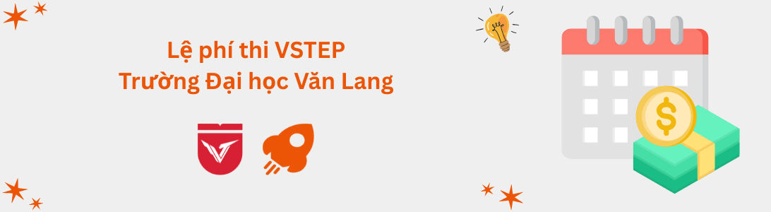 Lệ phí thi VSTEP tại Trường Đại học Văn Lang (VLU)