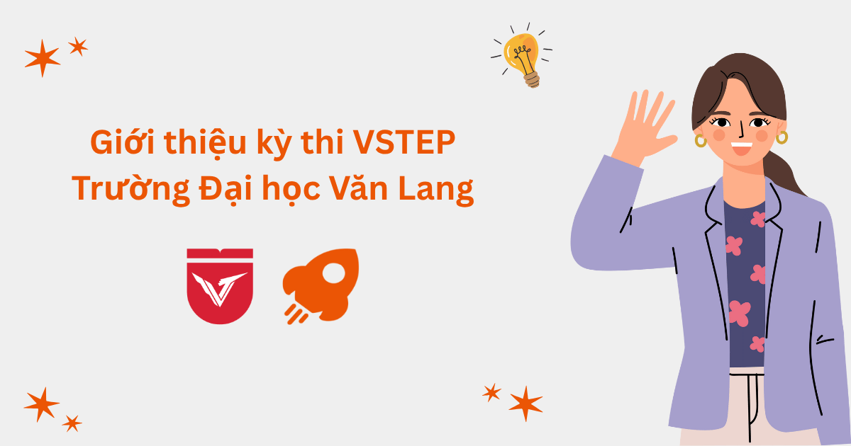 Giới thiệu kỳ thi VSTEP tại Trường Đại học Văn Lang (VLU)