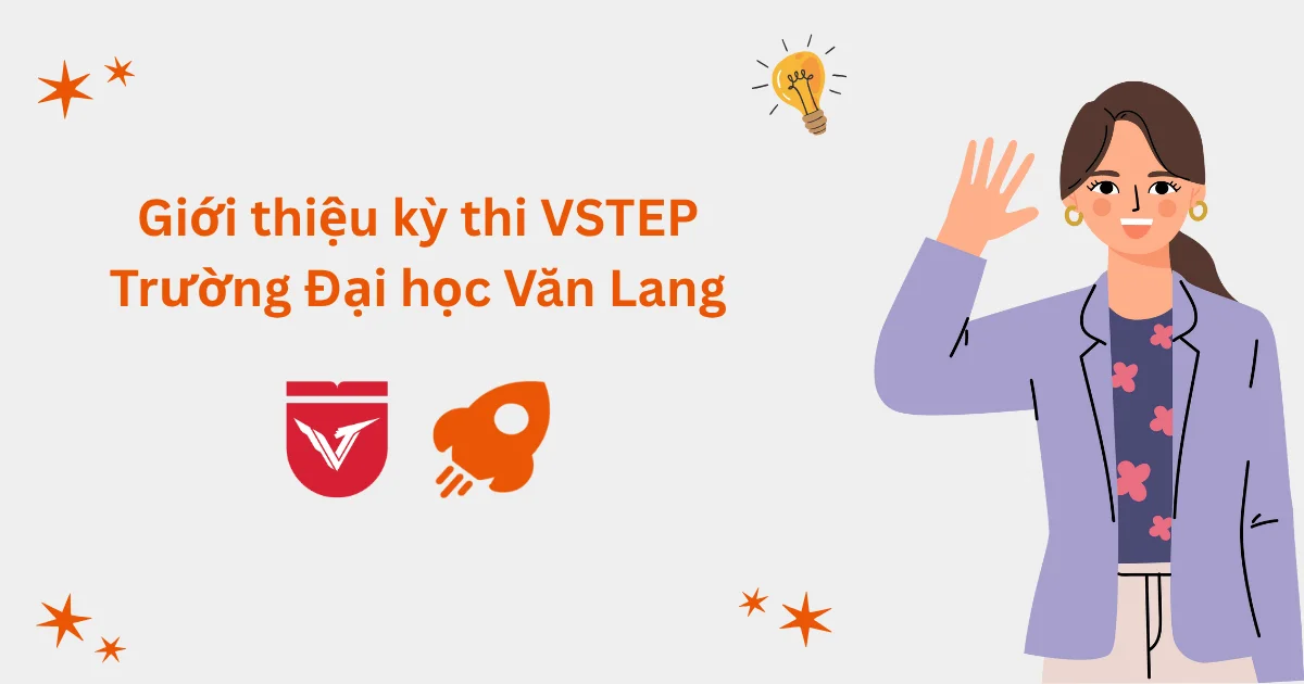 Giới thiệu kỳ thi VSTEP tại Trường Đại học Văn Lang (VLU)