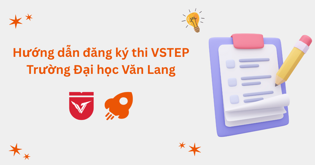 Hướng dẫn đăng ký thi VSTEP tại Trường Đại học Văn Lang (VLU)