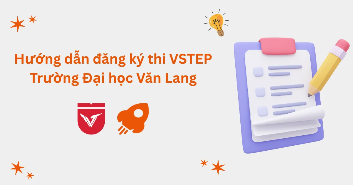 Hướng dẫn đăng ký thi VSTEP tại Trường Đại học Văn Lang (VLU)