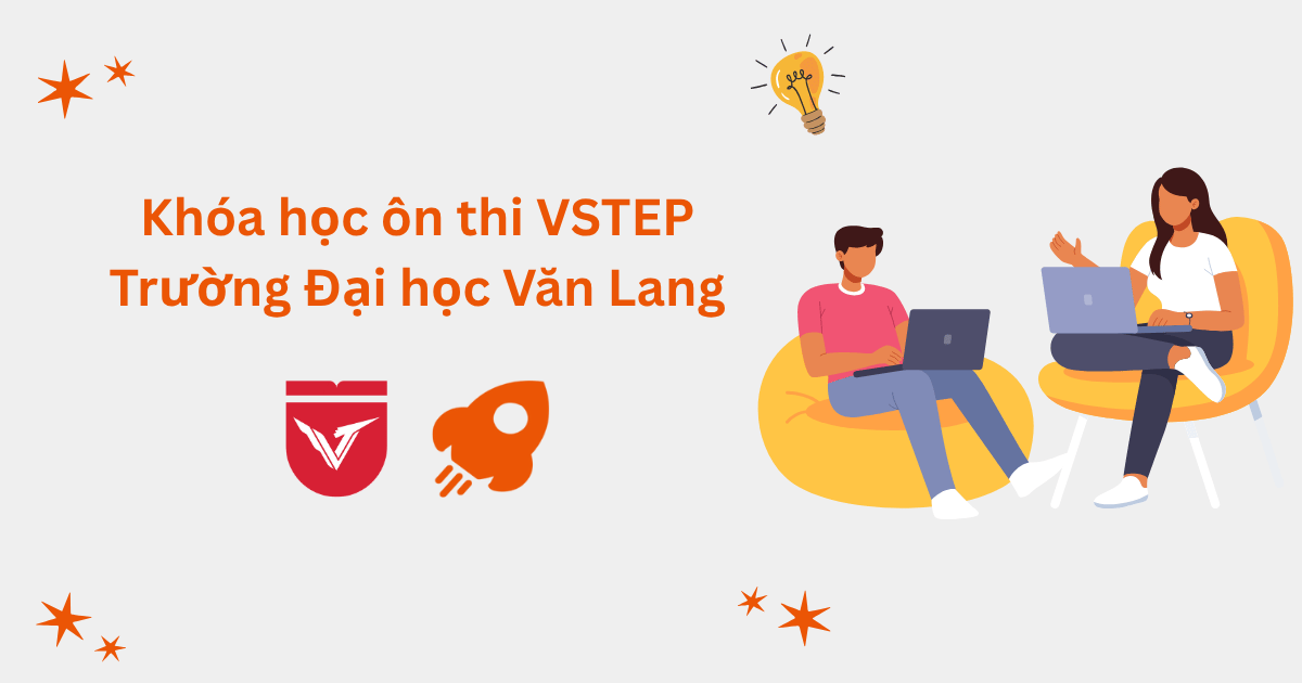 Khóa học ôn thi VSTEP tại Trường Đại học Văn Lang (VLU)