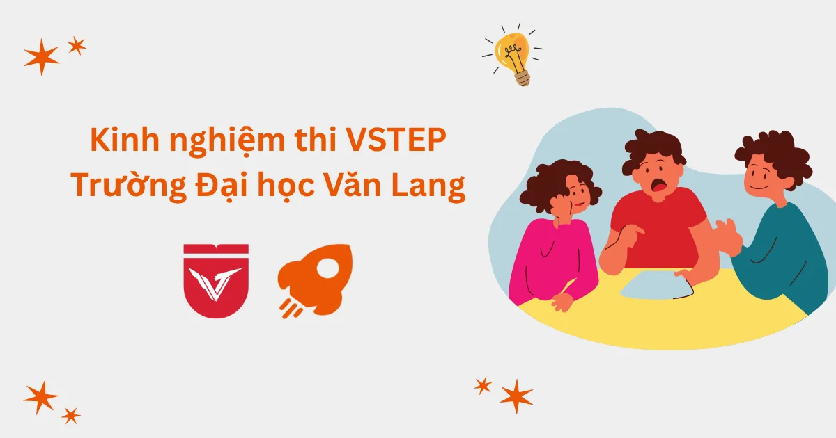 Kinh nghiệm thi VSTEP tại Trường Đại học Văn Lang (VLU)
